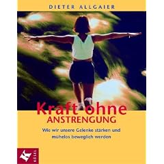Kraft ohne Anstrengung. Wie wir unsere Gelenke stärken und mühelos beweglich werden (Taschenbuch)