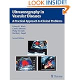 Ultrasonography in Vascular Diseases: A Practical Approach to Clinical Problems by Edward I. Bluth, Carol B. Benson, Philip W. Ralls and Marilyn J. Siegel