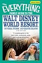 Everything Family Guide to the Walt Disney World Resort, Universal Studios, and Greater Orlando: A complete guide to the best hotels,l restaurants, parks, ... attractions (Everything: Travel and History)