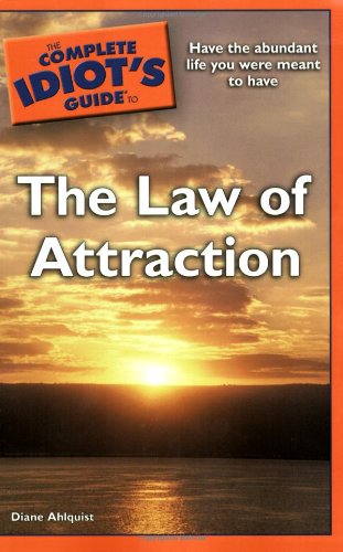 The Complete Idiot's Guide to the Law of Attraction