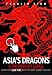 Asia's Dragons - 8 Of The Best Internet Gurus Show You Surefire Ways To Make Money Online!