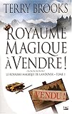 Le royaume magique de Landover, Tome 1 : Royaume magique � vendre ! de Terry Brooks