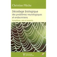 D�codage biologique des probl�mes neurologiques et endocriniens : Sympt�mes, sens et ressentis