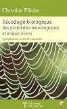 D�codage biologique des probl�mes neurologiques et endocriniens : Sympt�mes, sens et ressentis