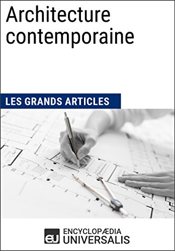Architecture contemporaine (Les Grands Articles d'Universalis) (French Edition)