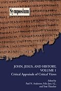 John, Jesus, and History, Volume 1: Critical Appraisals of Critical Views (Society of Biblical Literature Symposium Series) (Society of Biblical Literature Symposium Series)