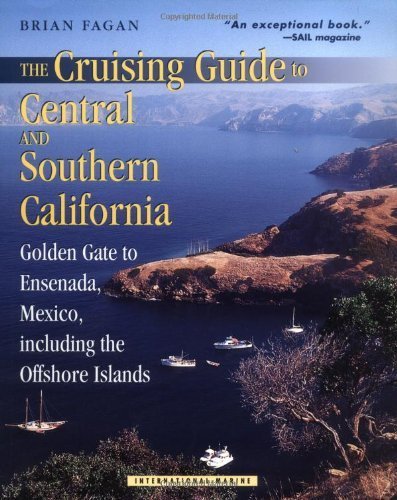 The Cruising Guide to Central and Southern California: Golden Gate to Ensenada, Mexico, Including the Offshore Islands by Brian Fagan (2001-09-27)