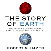 The Story of Earth: The First 4.5 Billion Years, from Stardust to Living Planet | [Robert M. Hazen]
