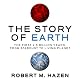 The Story of Earth: The First 4.5 Billion Years, from Stardust to Living Planet