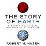 The Story of Earth: The First 4.5 Billion Years, from Stardust to Living Planet