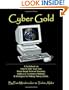 Cyber Gold: A Guidebook on How to Start Your Own Home Based Internet Business, Build an E-Commerce Website, & Strategies for Making Money Online
