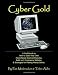 Cyber Gold: A Guidebook on How to Start Your Own Home Based Internet Business, Build an E-Commerce Website, & Strategies for Making Money Online