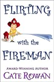 Flirting with the Fireman
