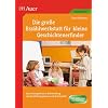 Die gro�e Erz�hlwerkstatt f�r kleine Geschichtenerfinder: Das Praxispaket zur Entwicklung von Erz�hlkompetenz und Kreativit�t - Ideen, Anleitungen und Materialien