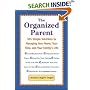 The Organized Parent : 365 Simple Solutions to Managing Your Home, Your Time, and Your Family's Life