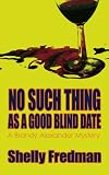 No Such Thing As A Good Blind Date: A Brandy Alexander Mystery