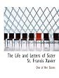 The Life and Letters of Sister St. Francis Xavier