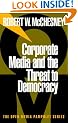 Corporate Media and the Threat to Democracy (Open Media Series)
