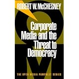 Corporate Media and the Threat to Democracy (Open Media Series)