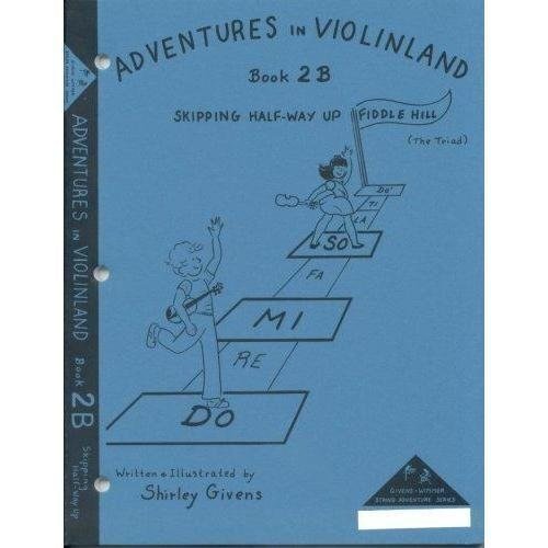Givens, Shirley - Adventures in Violinland, Book 2B: Skipping Halfway Up Fiddle Hill Arioso Press