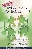 More What Do I Do When...?: Powerful Strategies to Promote Positive Behavior