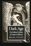 Dark Age: The Political Odyssey of Emperor Bokassa