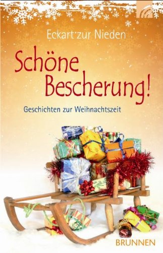 Brunnen-Verlag, Gie&szlig;en Sch&ouml;ne Bescherung! Geschichten zur Weihnachtszeit