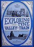 The Kingmead guide to exploring the Tyne Valley by train