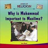 Why is Muhammad important to Muslims?