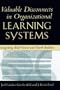 Valuable Disconnects in Organizational Learning Systems: Integrating Bold Visions and Harsh Realities (Industrial and Organizational Psychology Series)