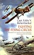Fighting the Flying Circus: The Greatest True Air Adventure to Come Out of World War I