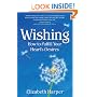 Wishing: How to Fulfill Your Hearts Desires