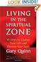 Living in the Spiritual Zone: 10 Steps to Change Your Life and Discover Your Truth