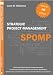 HR Strategic Project Management SPOMP: Implementing Organizational Change Successfully: Five Powerful Strategies to Seduce and Influence Stakeholders, Sell Your Ideas, and Boost Your Career