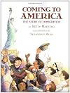 Coming to America: The Story of Immigration by Maestro, Betsy published by Scholastic Press Hardcover
