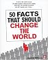 50 Facts that Should Change the World