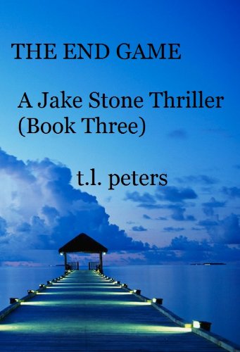 The End Game, A Jake Stone Thriller (Book Three) (The Jake Stone Thrillers 3)