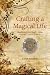 Crafting a Magical Life: Manifesting Your Heart's Desire Through Creative Projects