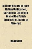 Military History of Italy: Italian Unification, Cartagena, Colombia, War of the Polish Succession, Battle of Marengo