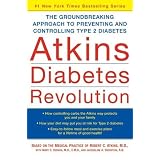 Atkins Diabetes Revolution: The Groundbreaking Approach to Preventing and Controlling Type 2 Diabetes