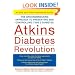 Atkins Diabetes Revolution: The Groundbreaking Approach to Preventing and Controlling Type 2 Diabetes