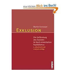 Exklusion: Die Gef�hrdung des Sozialen im hoch entwickelten Kapitalismus