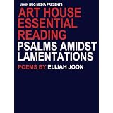 PsalmsAmidstLamentations:Poems(ArtHouseEssentialReading)