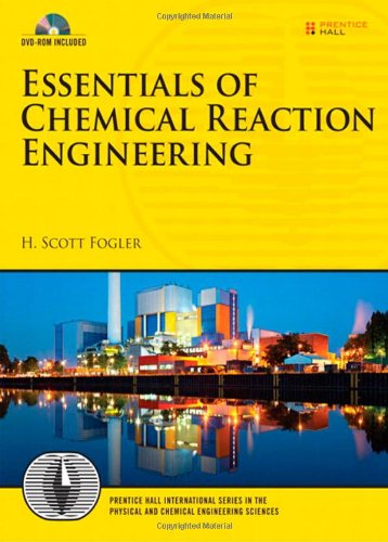 Essentials of Chemical Reaction Engineering (Prentice Hall International Series in the Physical and Chemical Engineering Sciences)