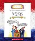 Gerald R. Ford: Thirty-Eighth President 1974-1977 (Getting to Know the Us Presidents)