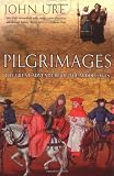 Pilgrimages: The Great Adventure of the Middle Ages