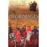 Pilgrimages: The Great Adventure Of the Middle Agesby John Ure