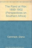 The Rand at war 1899-1902 : the Witwatersrand and the Anglo-Boer war