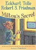 Miltons Secret: An Adventure of Discovery through Then, When, and the Power of Now