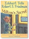 Milton's Secret: An Adventure of Discovery through Then, When, and the Power of Now